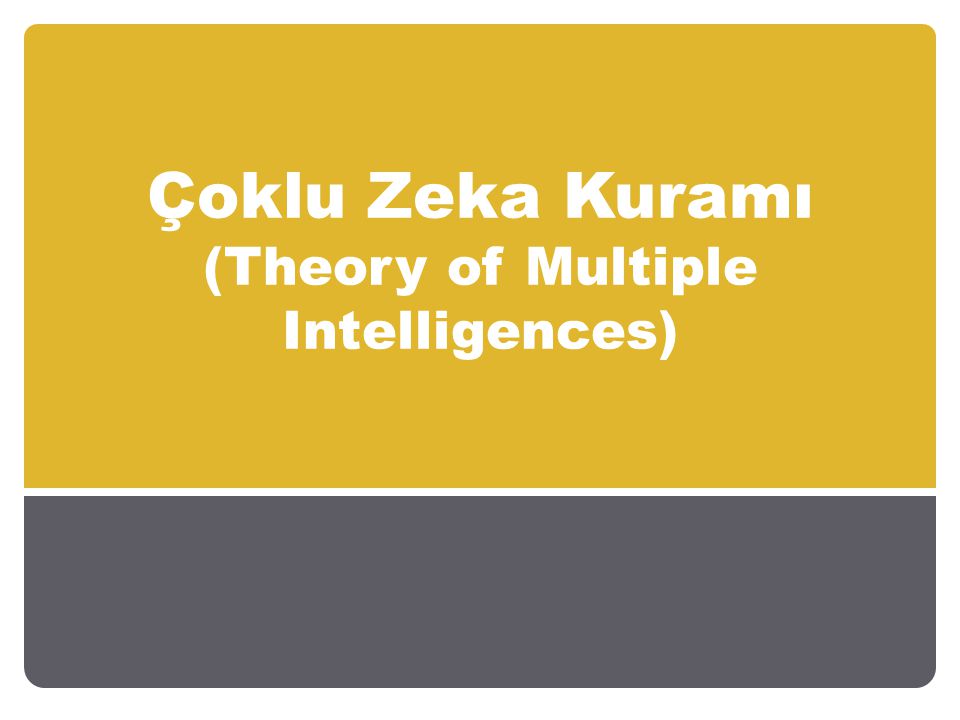 Çoklu Zeka Kuramı (Theory of Multiple Intelligences)