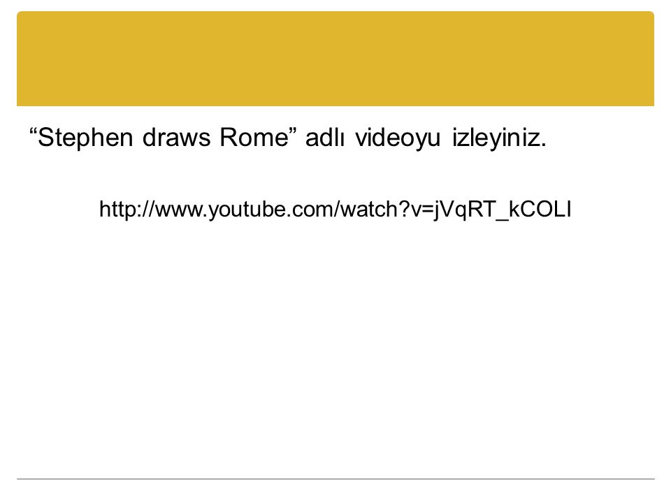 Stephen draws Rome adlı videoyu izleyiniz.
