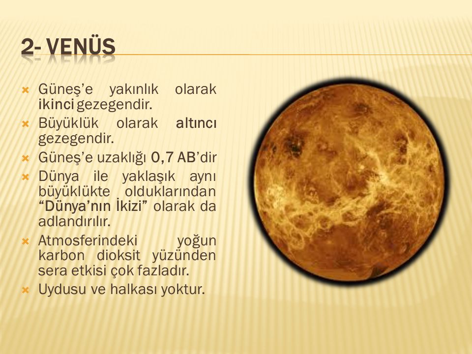 2- VENÜS Güneş’e yakınlık olarak ikinci gezegendir.
