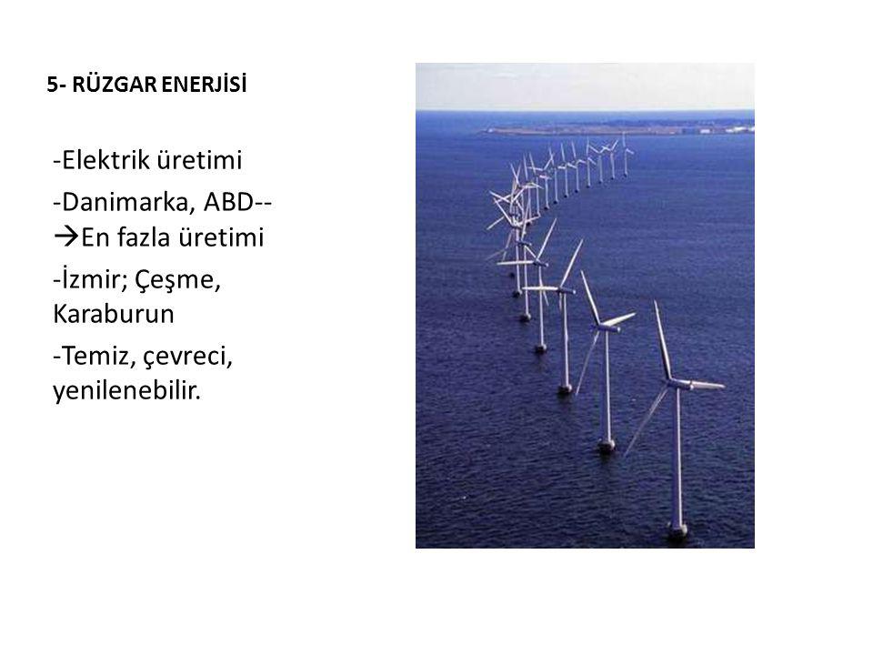 Danimarka, ABD--En fazla üretimi İzmir; Çeşme, Karaburun