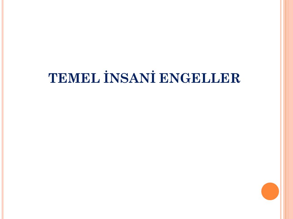 TEMEL İNSANİ ENGELLER