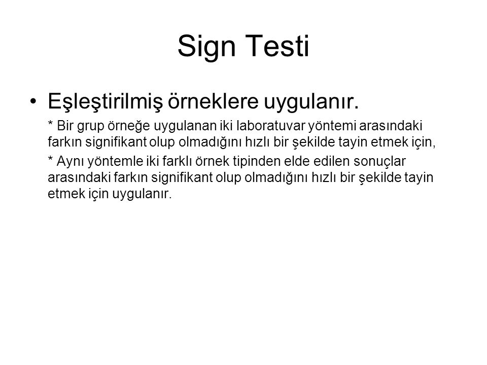 Sign Testi Eşleştirilmiş örneklere uygulanır.