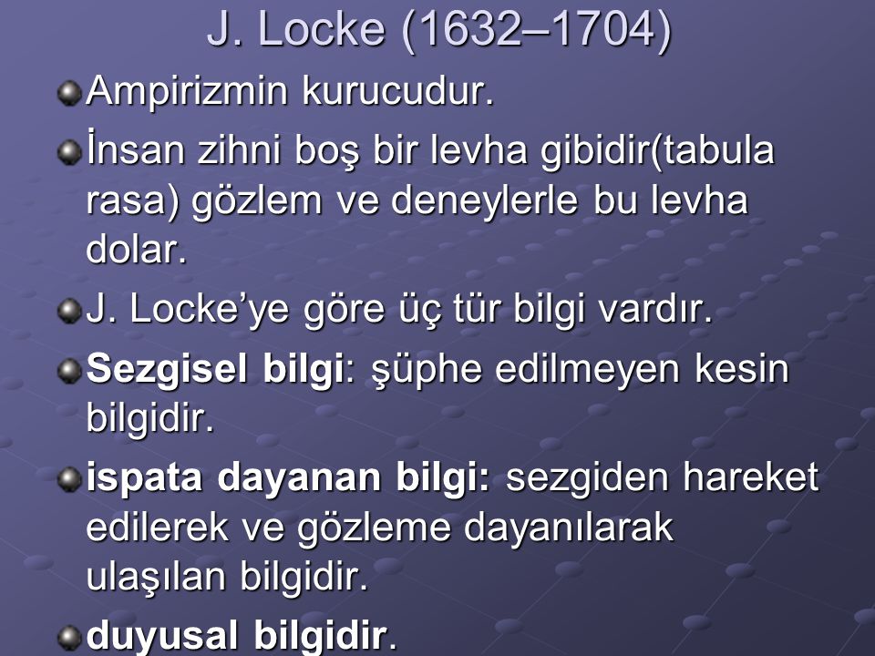 J. Locke (1632–1704) Ampirizmin kurucudur.