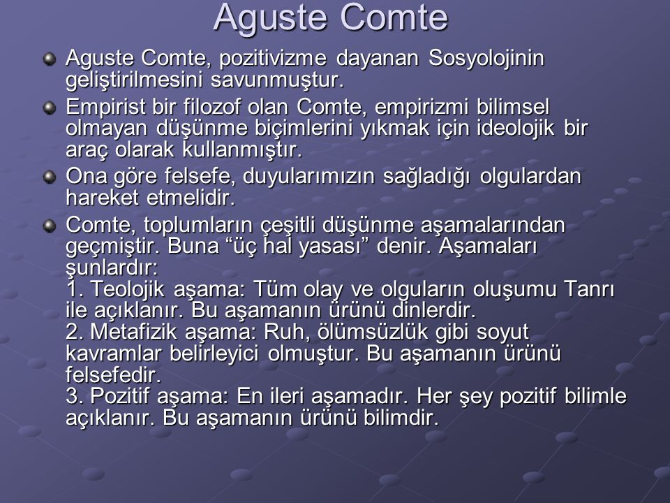 Aguste Comte Aguste Comte, pozitivizme dayanan Sosyolojinin geliştirilmesini savunmuştur.