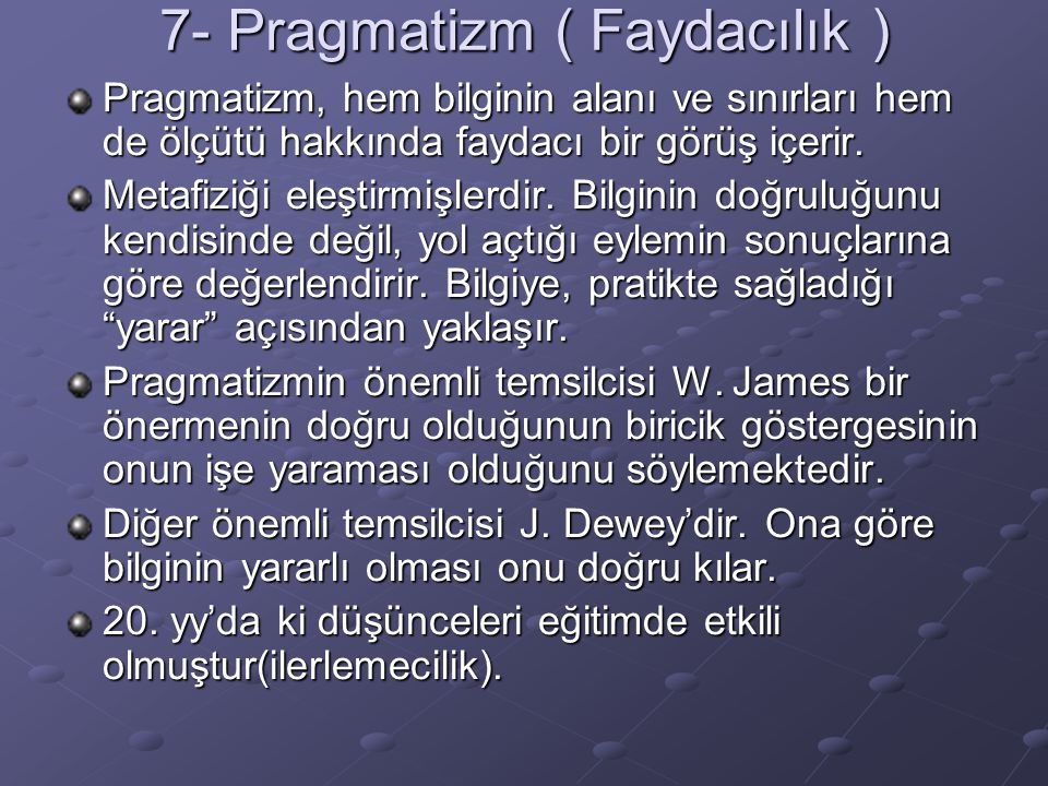 7- Pragmatizm ( Faydacılık )