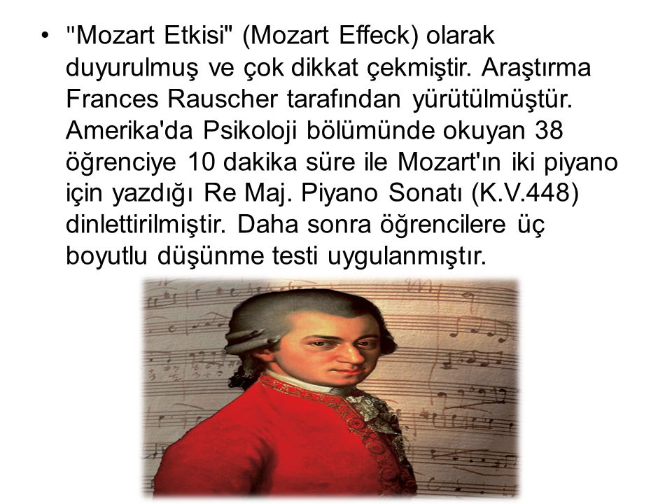 Mozart Etkisi (Mozart Effeck) olarak duyurulmuş ve çok dikkat çekmiştir.