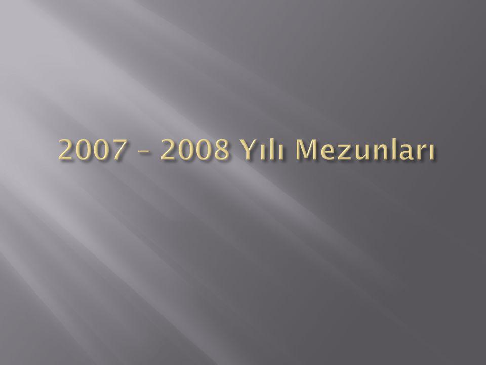 2007 – 2008 Yılı Mezunları