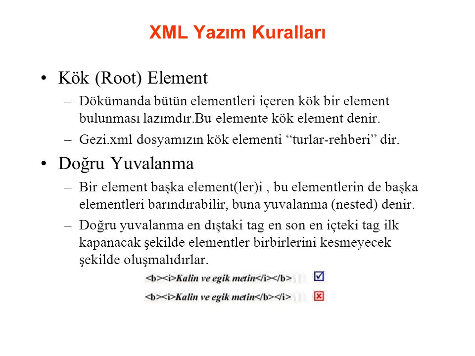 XML Yazım Kuralları Kök (Root) Element Doğru Yuvalanma