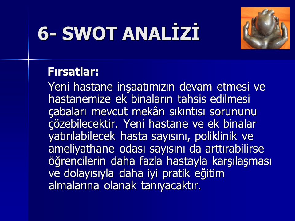 6- SWOT ANALİZİ Fırsatlar: