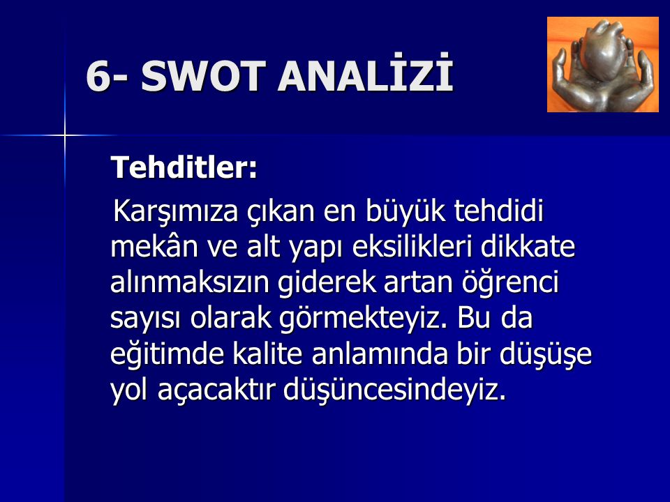 6- SWOT ANALİZİ Tehditler: