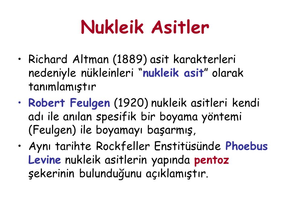 Nukleik Asitler Richard Altman (1889) asit karakterleri nedeniyle nükleinleri nukleik asit olarak tanımlamıştır.