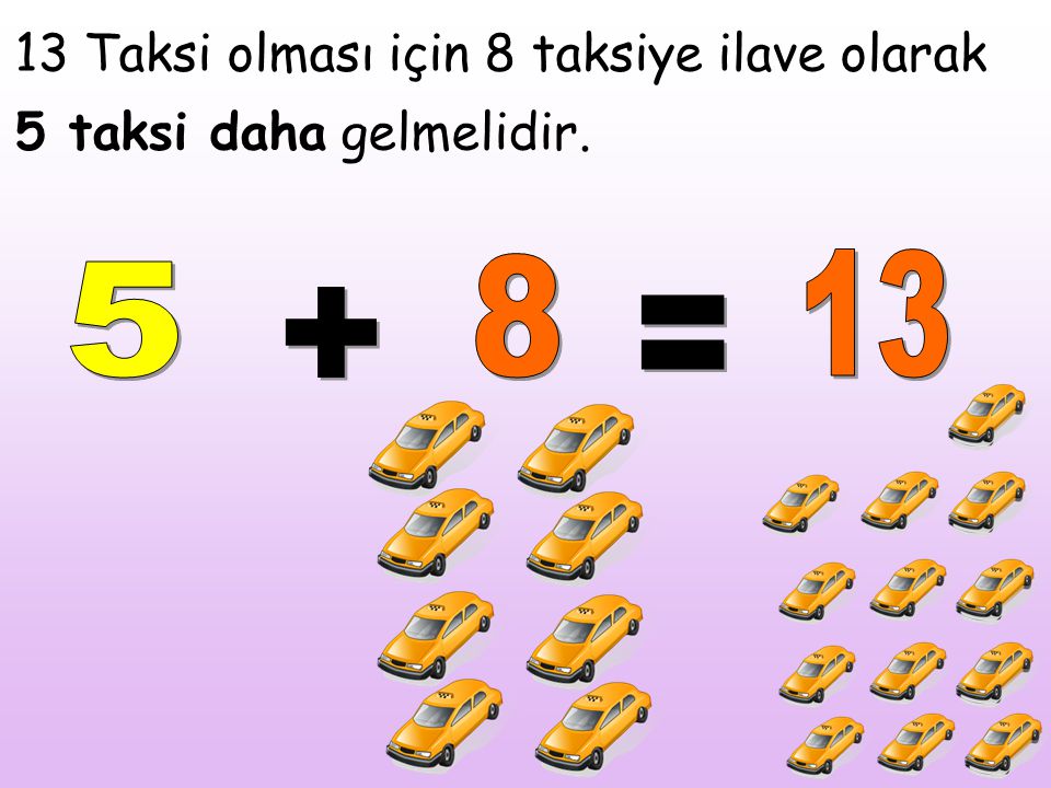 13 Taksi olması için 8 taksiye ilave olarak 5 taksi daha gelmelidir.