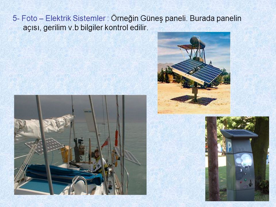 5- Foto – Elektrik Sistemler : Örneğin Güneş paneli