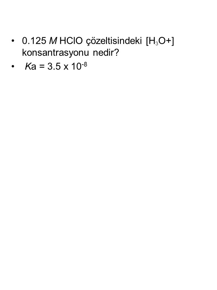 0.125 M HClO çözeltisindeki [H3O+] konsantrasyonu nedir