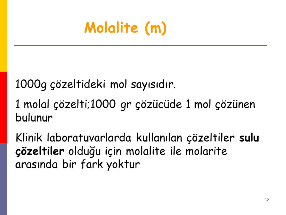 Molalite (m) 1000g çözeltideki mol sayısıdır.