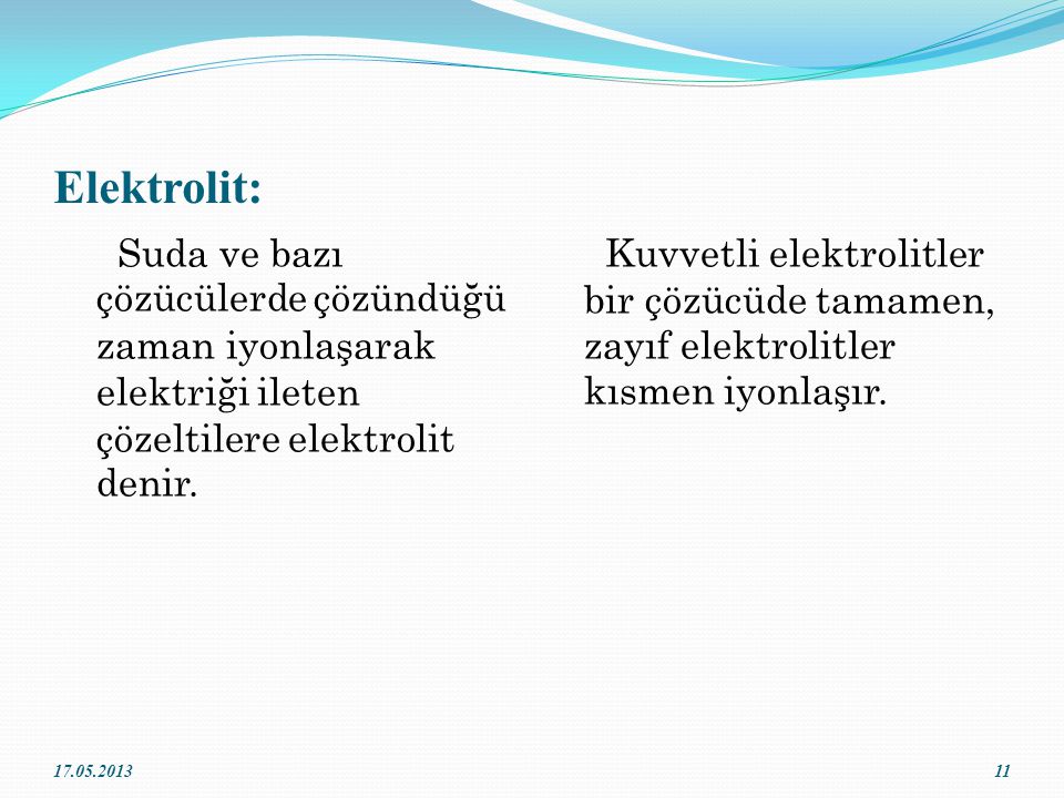 Elektrolit: Suda ve bazı çözücülerde çözündüğü zaman iyonlaşarak elektriği ileten çözeltilere elektrolit denir.