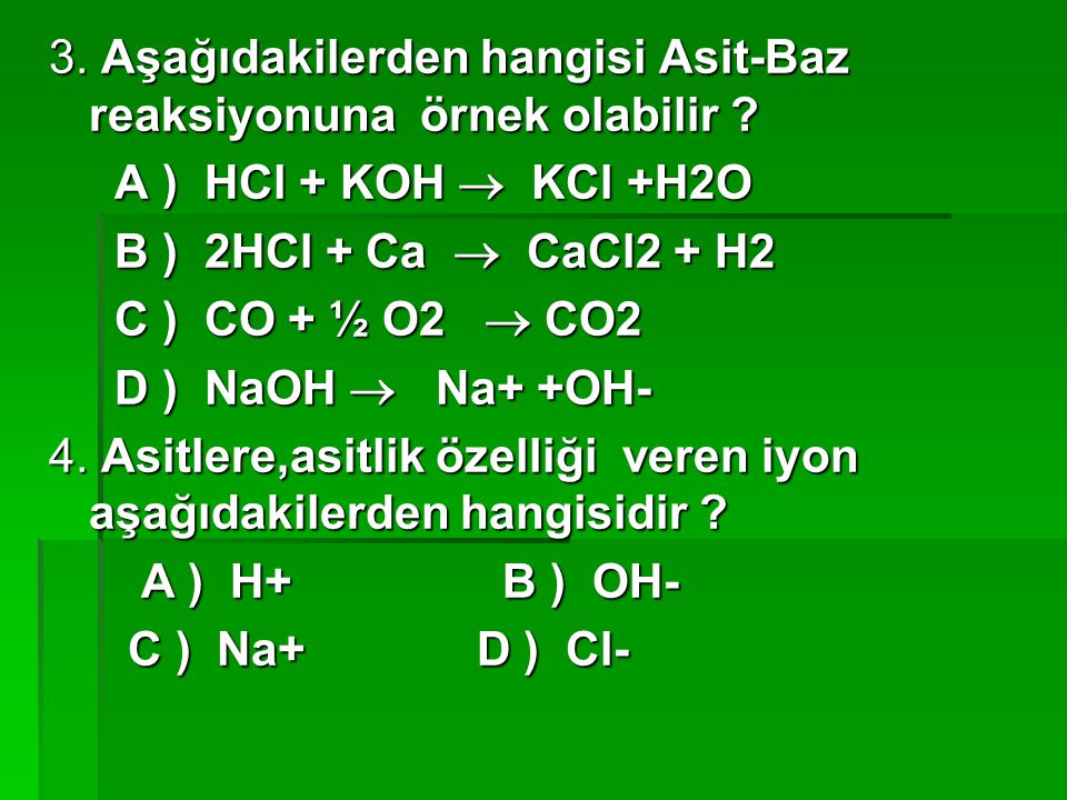 3. Aşağıdakilerden hangisi Asit-Baz reaksiyonuna örnek olabilir