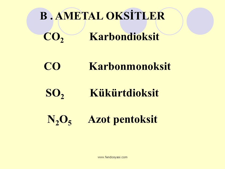 B . AMETAL OKSİTLER N2O5 Azot pentoksit CO2 Karbondioksit