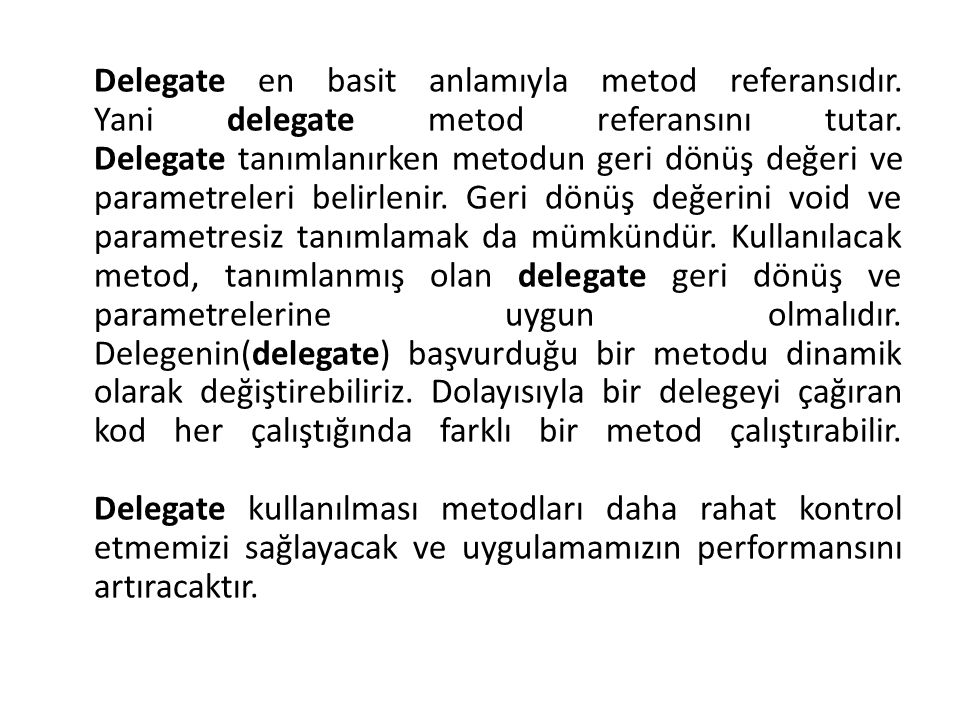 Delegate en basit anlamıyla metod referansıdır