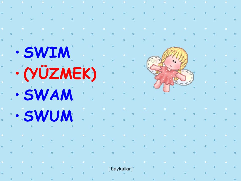 SWIM (YÜZMEK) SWAM SWUM [ baykallar ]