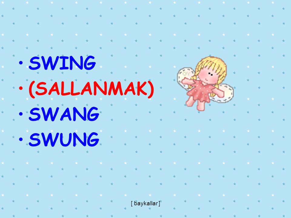 SWING (SALLANMAK) SWANG SWUNG [ baykallar ]