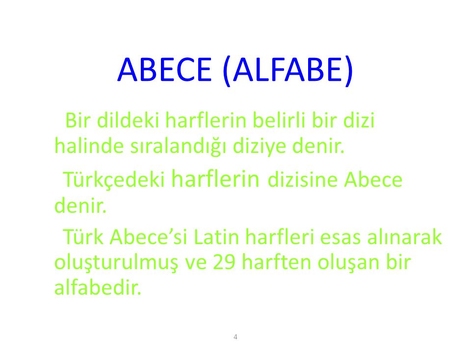 ABECE (ALFABE) Türkçedeki harflerin dizisine Abece denir.