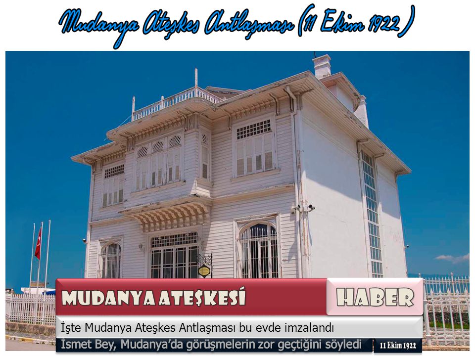 İşte Mudanya Ateşkes Antlaşması bu evde imzalandı