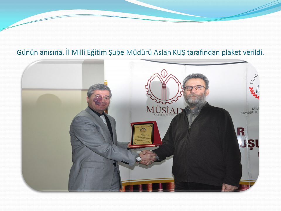 Günün anısına, İl Milli Eğitim Şube Müdürü Aslan KUŞ tarafından plaket verildi.