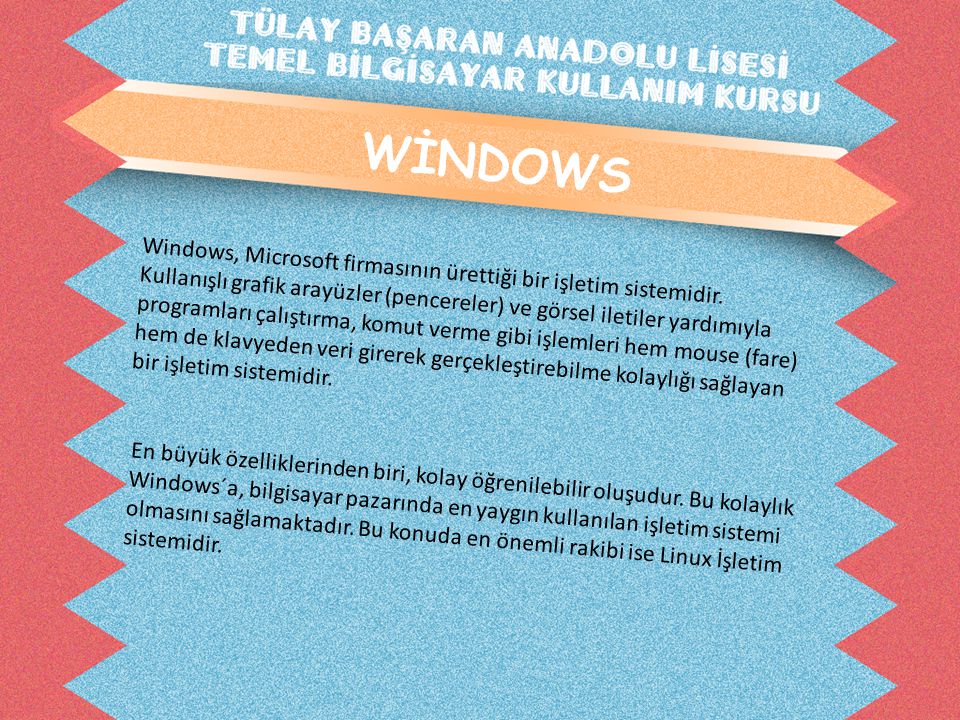 WİNDOWS Windows, Microsoft firmasının ürettiği bir işletim sistemidir.