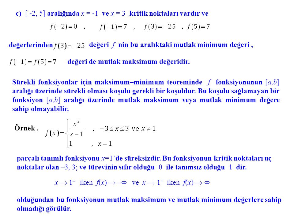 c) [ -2, 5] aralığında x = -1 ve x = 3 kritik noktaları vardır ve