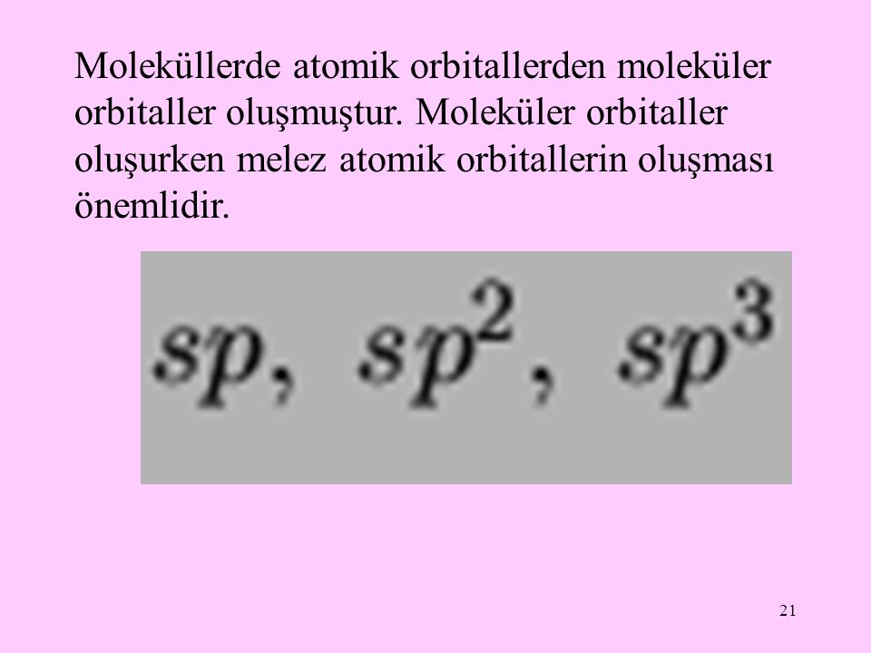 Moleküllerde atomik orbitallerden moleküler orbitaller oluşmuştur