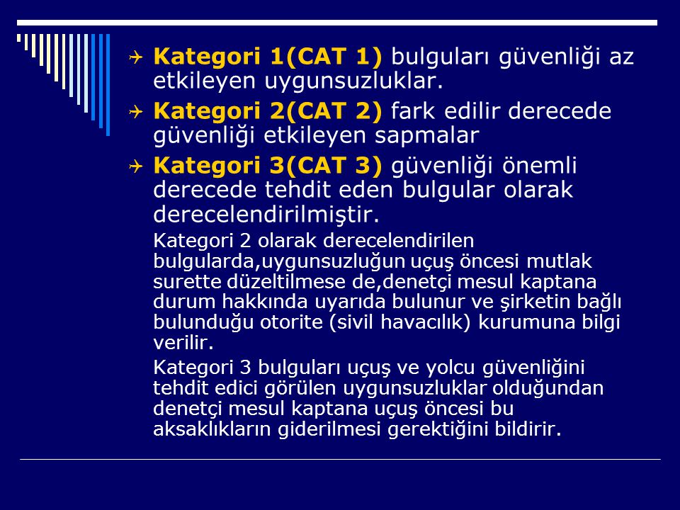 Kategori 1(CAT 1) bulguları güvenliği az etkileyen uygunsuzluklar.