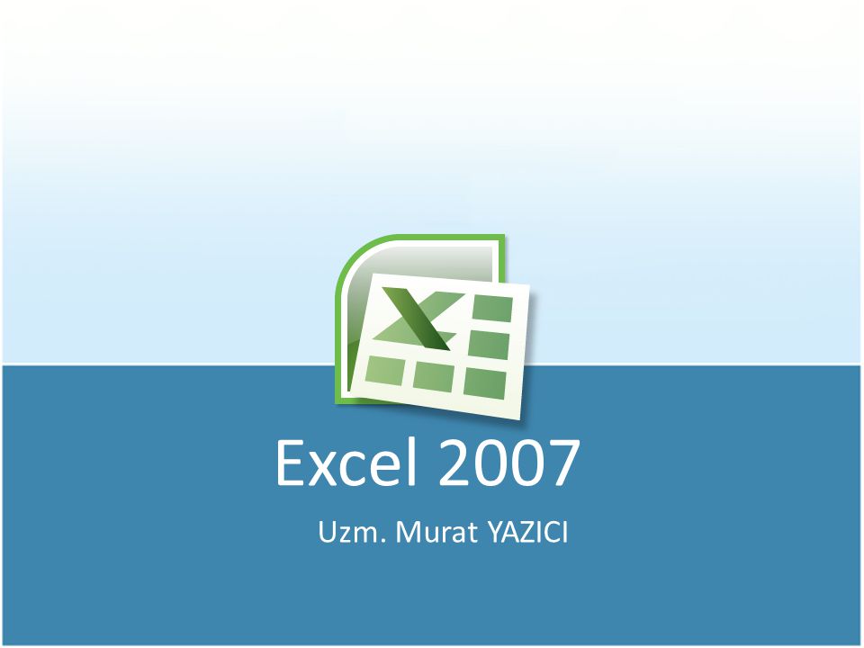 Excel 2007 Uzm. Murat YAZICI
