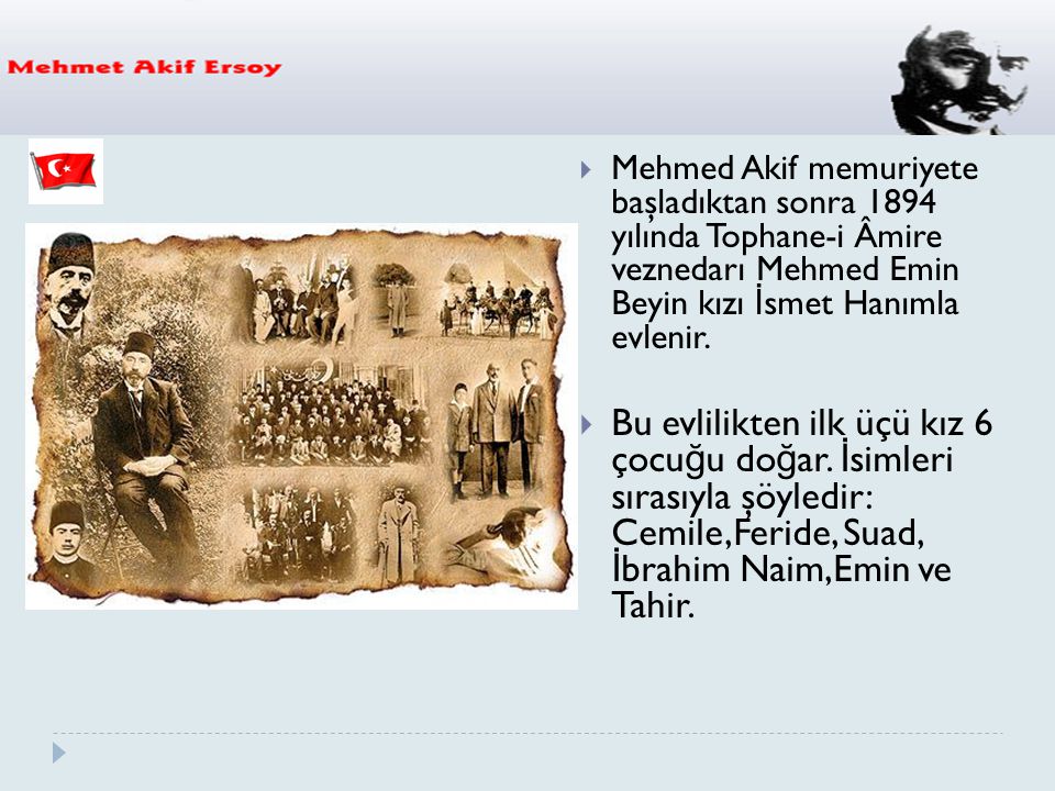 Mehmed Akif memuriyete başladıktan sonra 1894 yılında Tophane-i Âmire veznedarı Mehmed Emin Beyin kızı İsmet Hanımla evlenir.