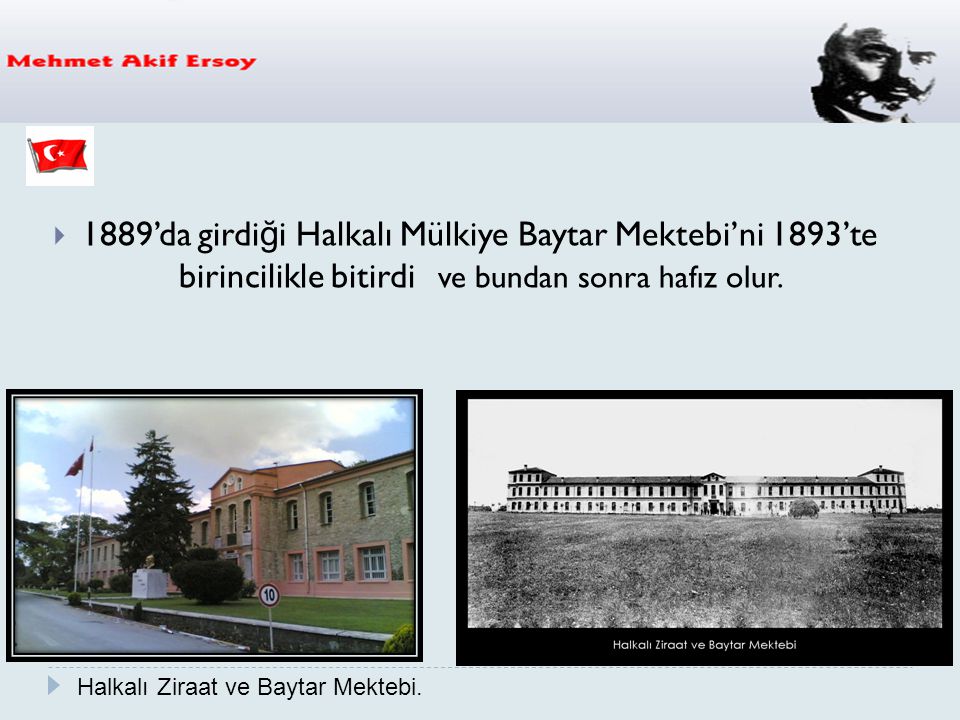 1889’da girdiği Halkalı Mülkiye Baytar Mektebi’ni 1893’te birincilikle bitirdi ve bundan sonra hafız olur.