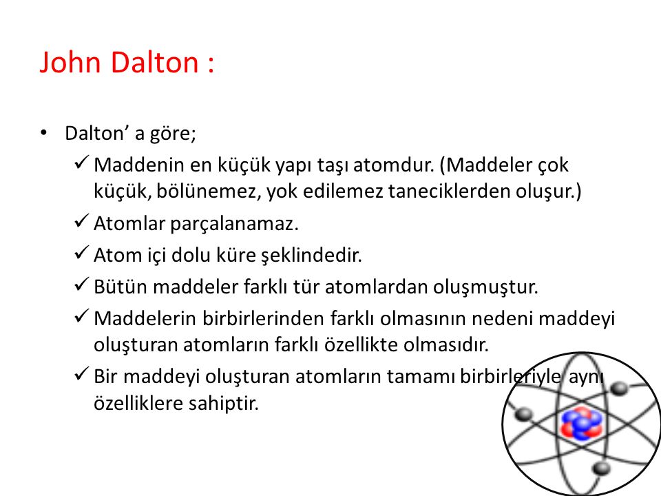 John Dalton : Dalton’ a göre;