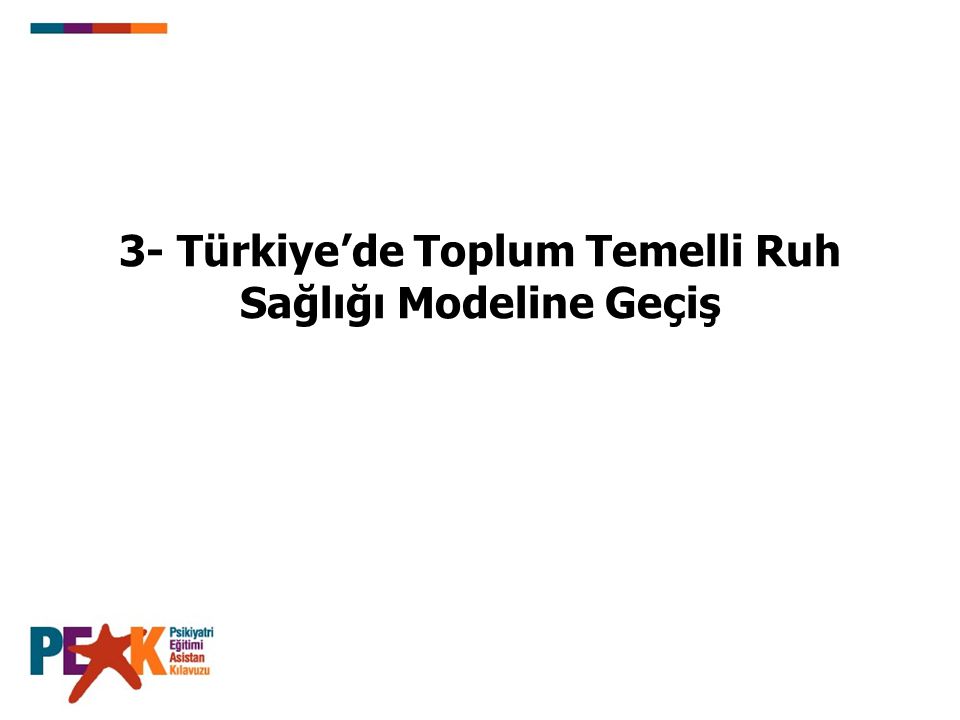3- Türkiye’de Toplum Temelli Ruh Sağlığı Modeline Geçiş