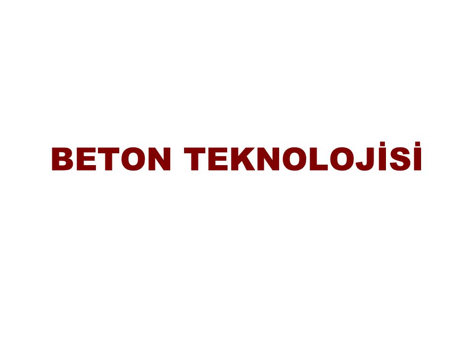 BETON TEKNOLOJİSİ
