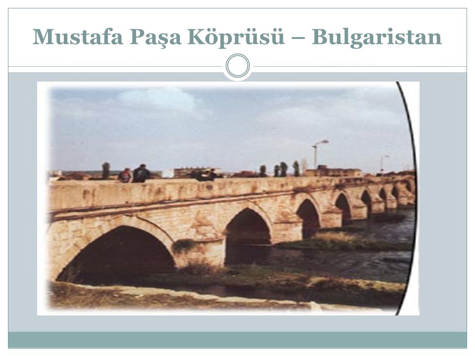 Mustafa Paşa Köprüsü – Bulgaristan