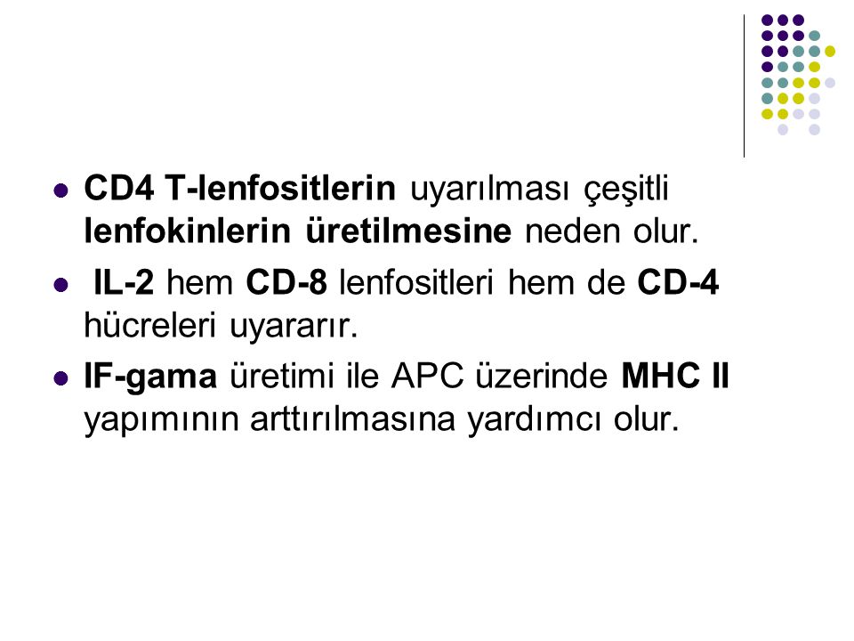 CD4 T-lenfositlerin uyarılması çeşitli lenfokinlerin üretilmesine neden olur.
