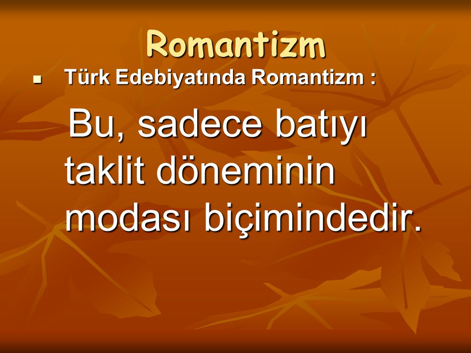 Romantizm Türk Edebiyatında Romantizm :