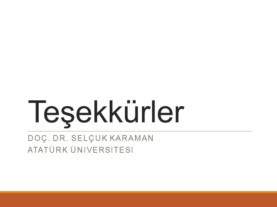 Doç. Dr. Selçuk KARAMAN Atatürk Üniversitesi