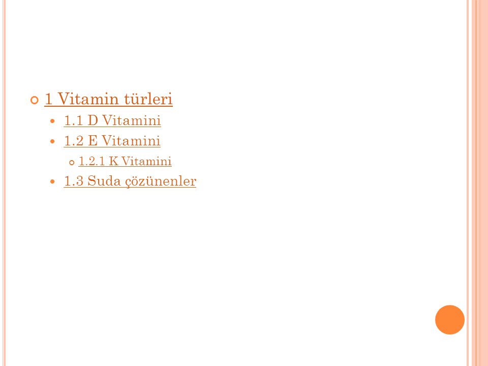 1 Vitamin türleri 1.1 D Vitamini 1.2 E Vitamini 1.3 Suda çözünenler