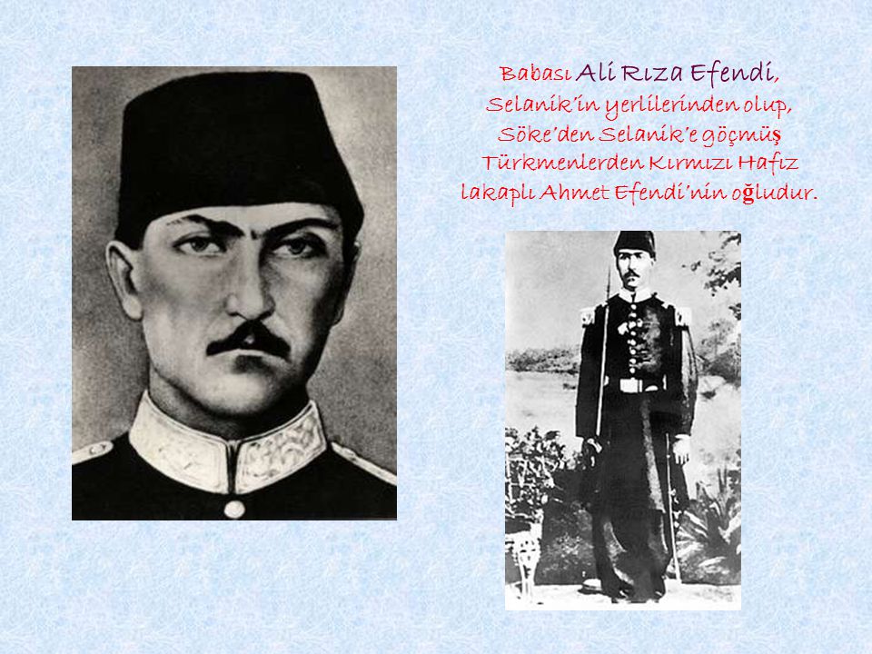 Babası Ali Rıza Efendi, Selanik’in yerlilerinden olup, Söke’den Selanik’e göçmüş Türkmenlerden Kırmızı Hafız lakaplı Ahmet Efendi’nin oğludur.