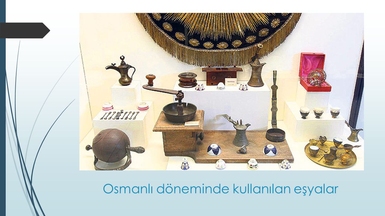 Osmanlı döneminde kullanılan eşyalar