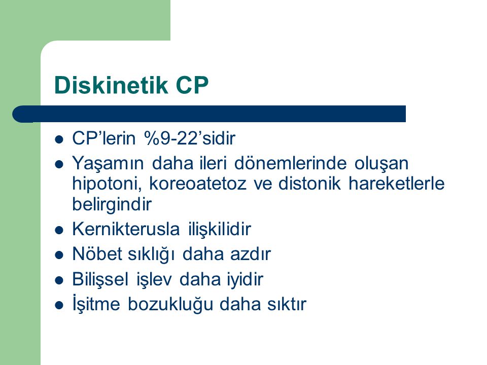 Diskinetik CP CP’lerin %9-22’sidir