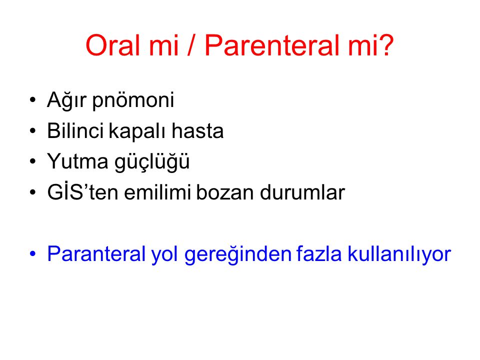Oral mi / Parenteral mi Ağır pnömoni Bilinci kapalı hasta