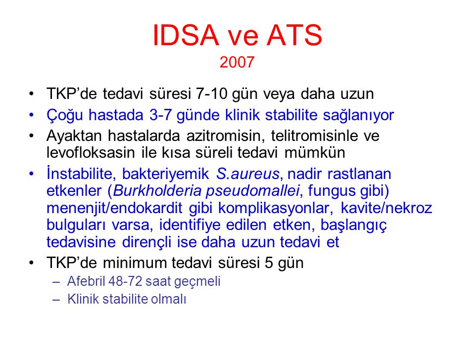 IDSA ve ATS 2007 TKP’de tedavi süresi 7-10 gün veya daha uzun