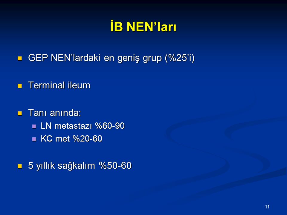 İB NEN’ları GEP NEN’lardaki en geniş grup (%25’i) Terminal ileum
