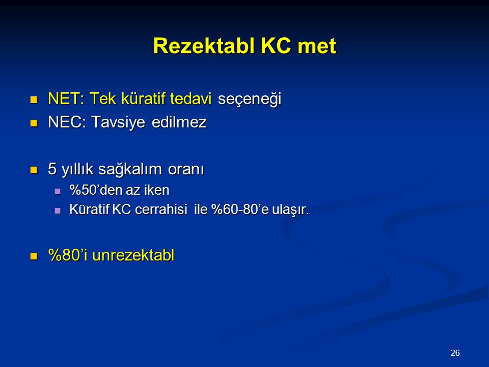 Rezektabl KC met NET: Tek küratif tedavi seçeneği NEC: Tavsiye edilmez